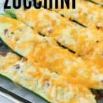 Twice Baked Zucchini in a glass baking dish with text