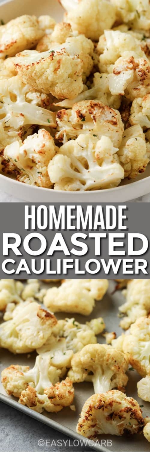 Roasted Cauliflower in a white serving bowl, and the Best Roasted Cauliflower on a baking sheet under the title.