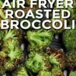 Air Fryer Broccoli in the air fryer with a title