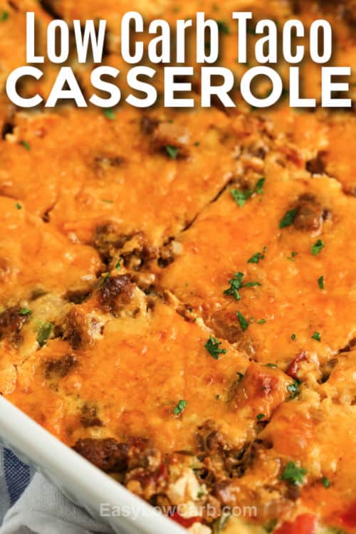 close up of Low Carb Taco Casserole in the dish with writing