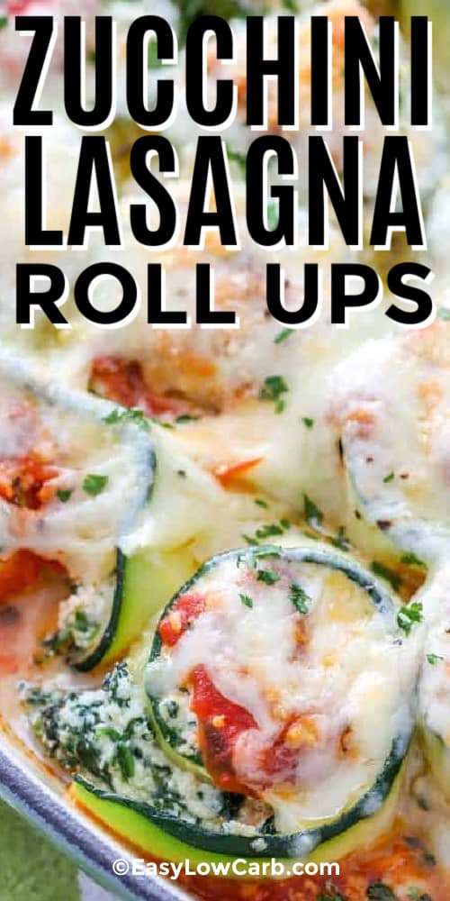 Baked Zucchini Lasagna Roll Ups with a title