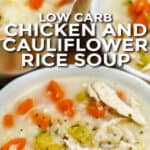 Chicken Cauliflower Rice Soup in bowls with writing