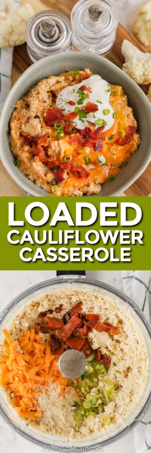 Twice Baked Cauliflower Casserole in a bowl and ingredients for Twice Baked Cauliflower Casserole in a food processor with a title