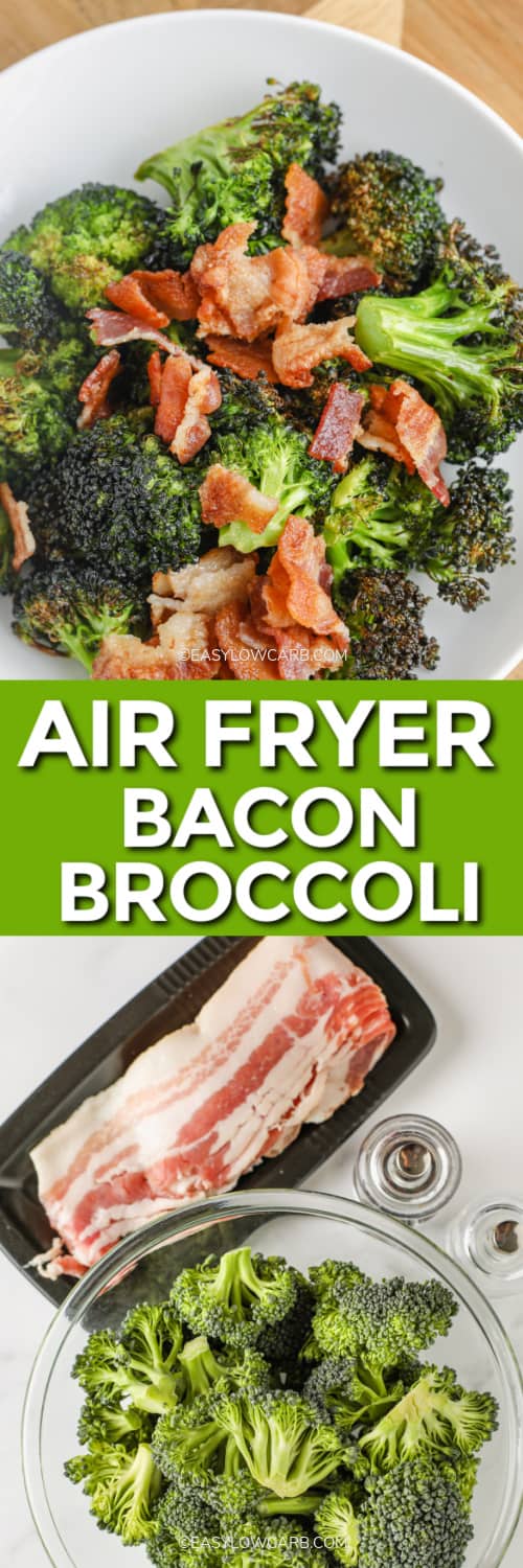 Bacon Broccoli ingredients & bacon Broccoli on a plate with a title for Bacon Broccoli Air Fryer RecipeBacon Broccoli Air Fryer Recipe