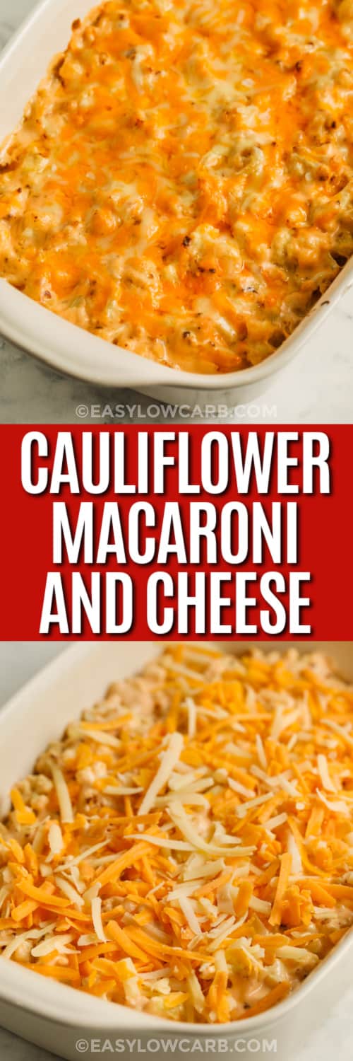 Top image - Cauliflower Mac and Cheese. Bottom image - Cauliflower Mac and Cheese topped with cheese with writing