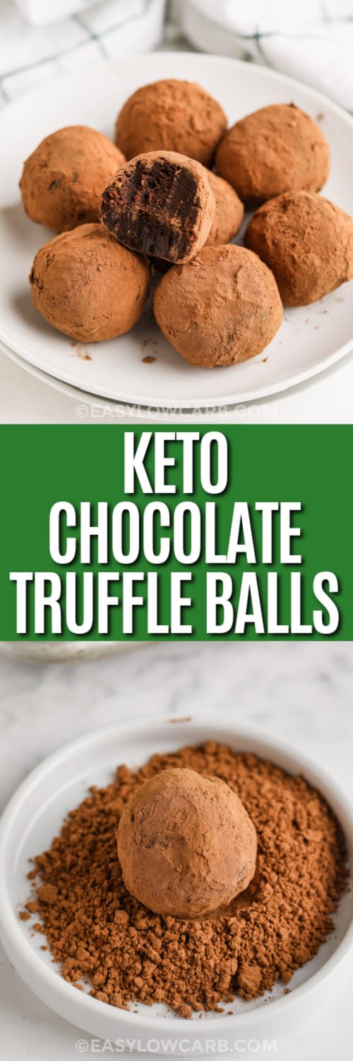 Top image - Keto Chocolate Truffle Balls on a plate. Bottom image - a keto chocolate truffle ball rolled in cocoa powder with writing