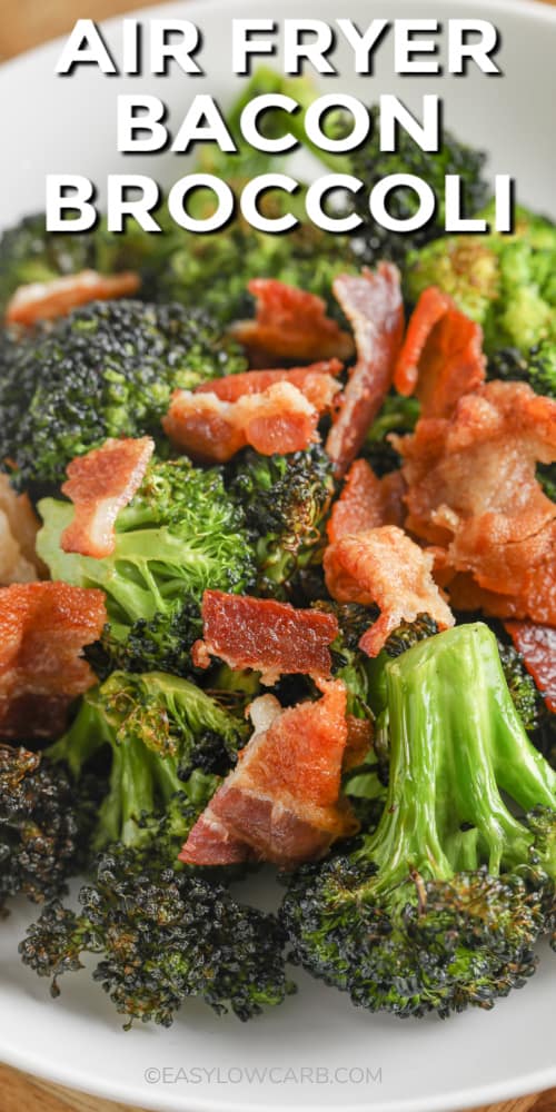 Broccoli & bacon on a plate with writing for Bacon Broccoli Air Fryer Recipe