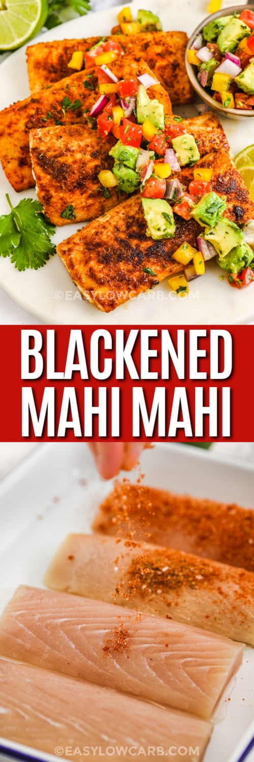 Top image - Blackened Mahi Mahi topped with an avocado mixture. Bottom image - blackened seasoning being sprinkled on Mahi Mahi fillets with writing