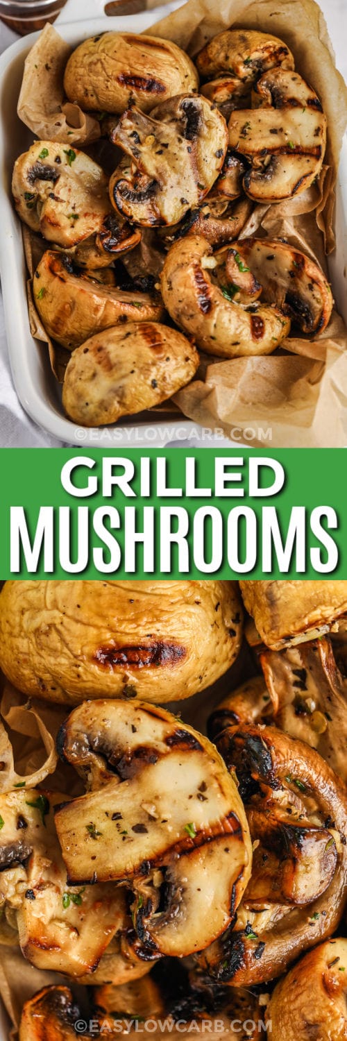 Top image - a serving dish of grilled mushrooms. Bottom image - close up of grilled mushrooms with a title