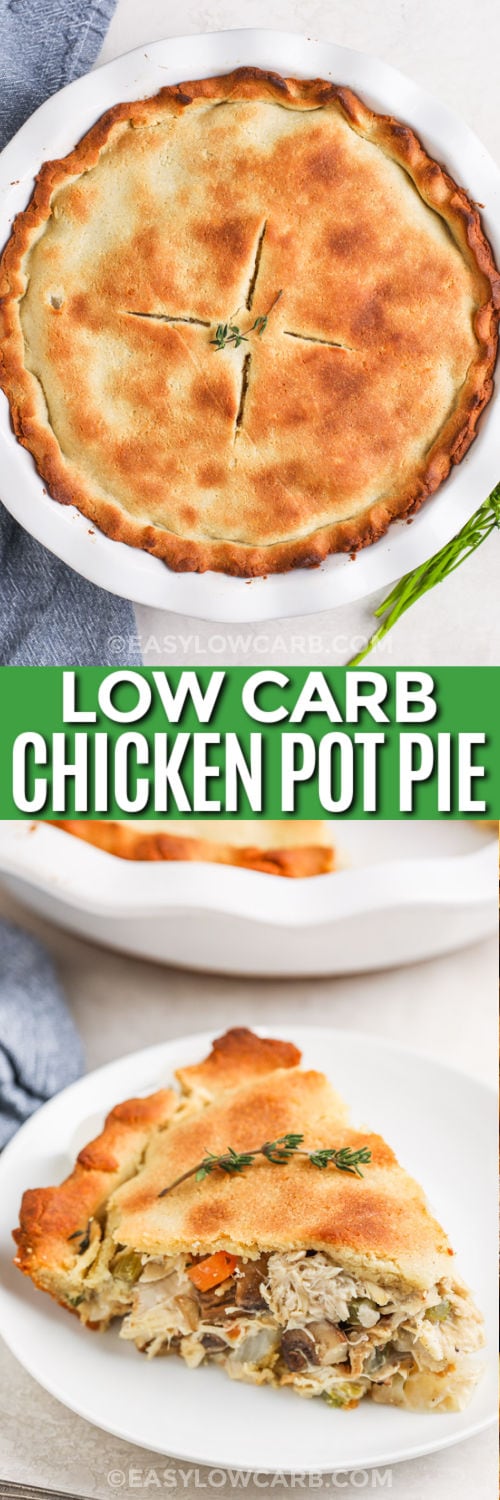 cooked Low Carb Chicken Pot Pie and slice plated with writing