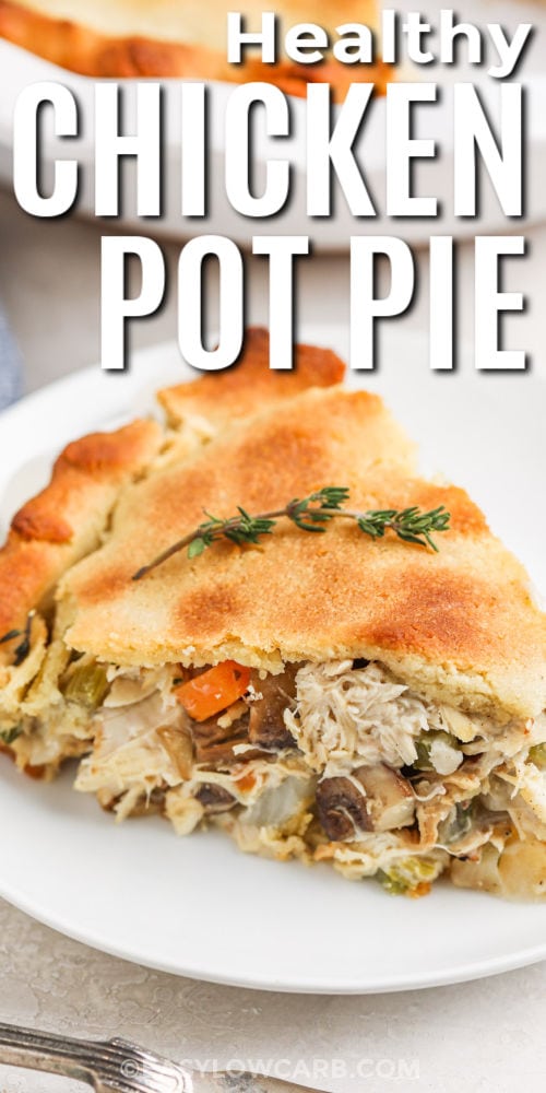 close up of Low Carb Chicken Pot Pie slice on a plate with writing
