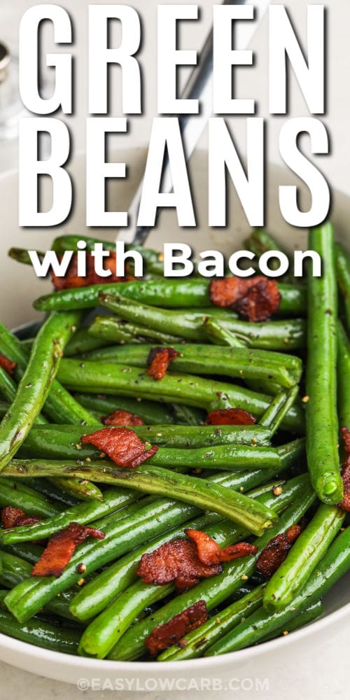 close up of Bacon Green Beans with writing