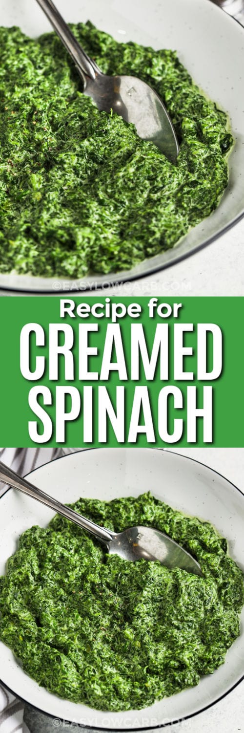 Easy Creamed Spinach in a plate and close up with writing