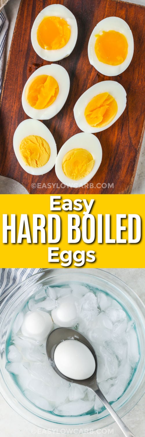 eggs in ice water and a photo of cooked Easy Hard Boiled Eggs cut open with a title