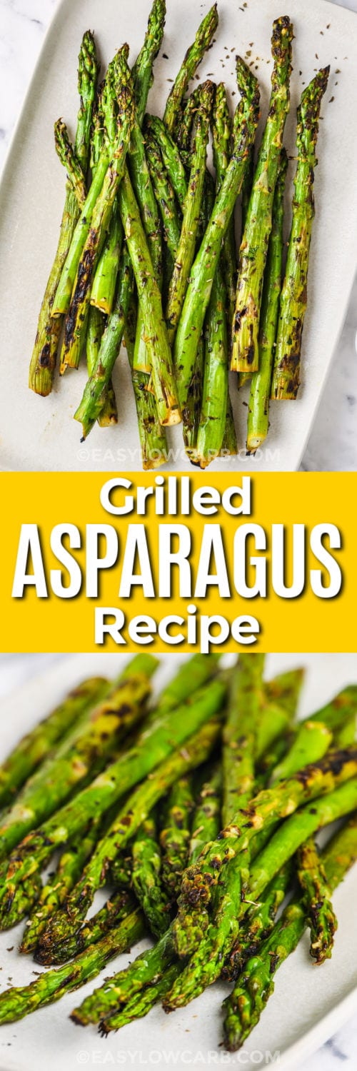 Grilled Asparagus Recipe on a plate and close up with writing