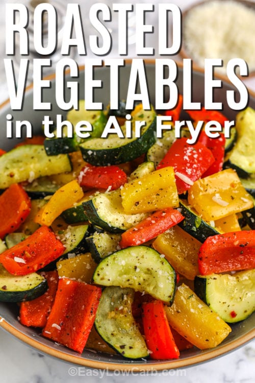 bowl of Air Fryer Roasted Vegetables with a title