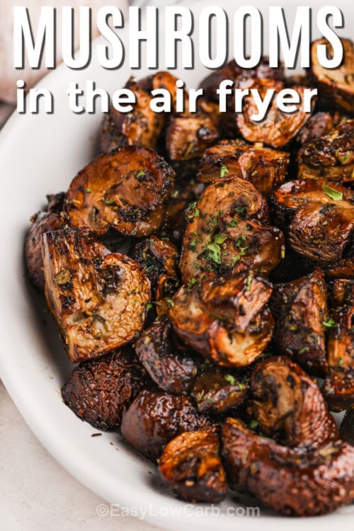 plated Air Fryer Mushrooms with writing