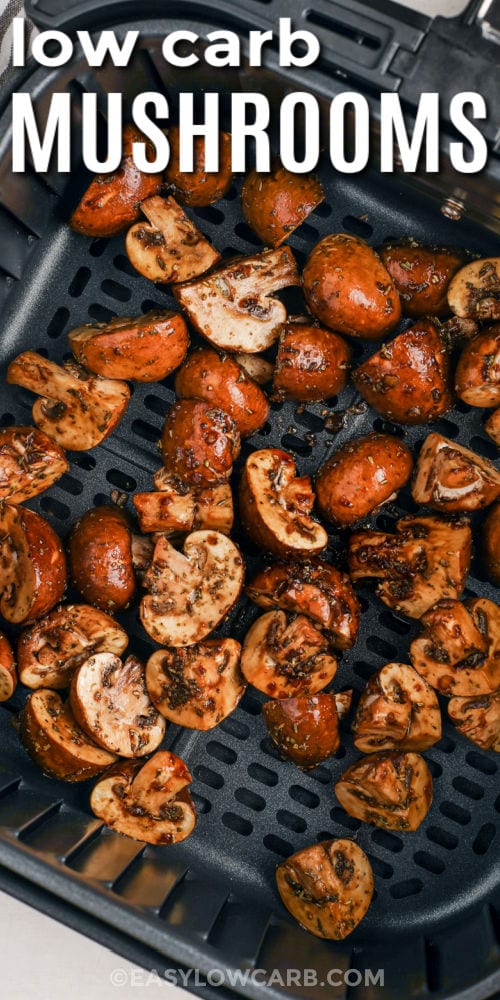 Air Fryer Mushrooms in the fryer with writing