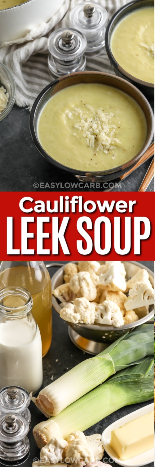 Top image - two bowls of cauliflower leek soup. Bottom image - ingredients to make cauliflower leek soup with text