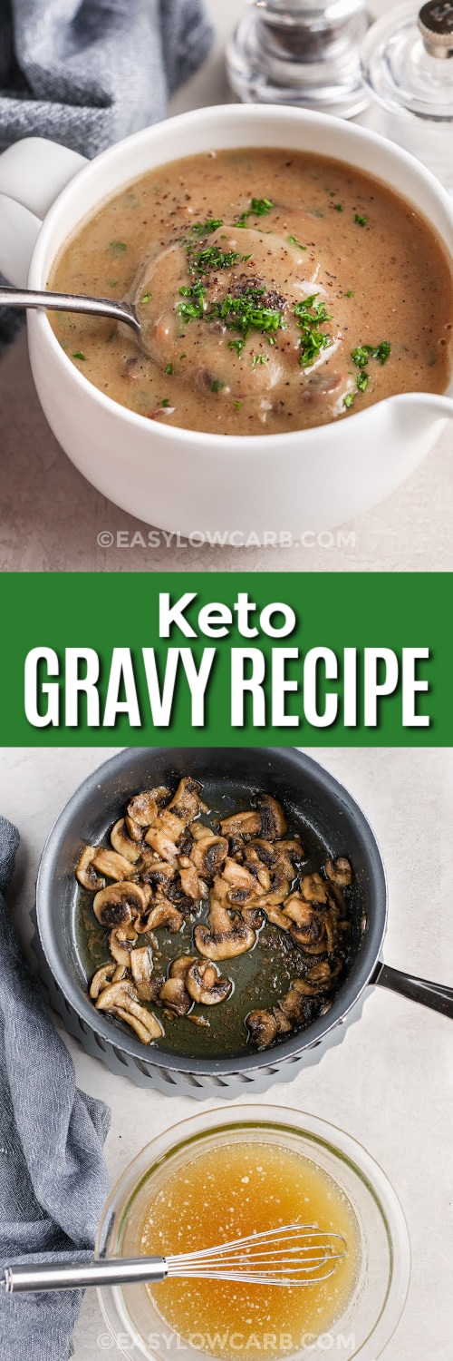 top image - a serving dish with keto gravy. Bottom image - ingredients to make a keto mushroom gravy with text