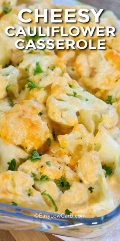 Cheesy Cauliflower Casserole (Extra Creamy!)- Easy Low Carb