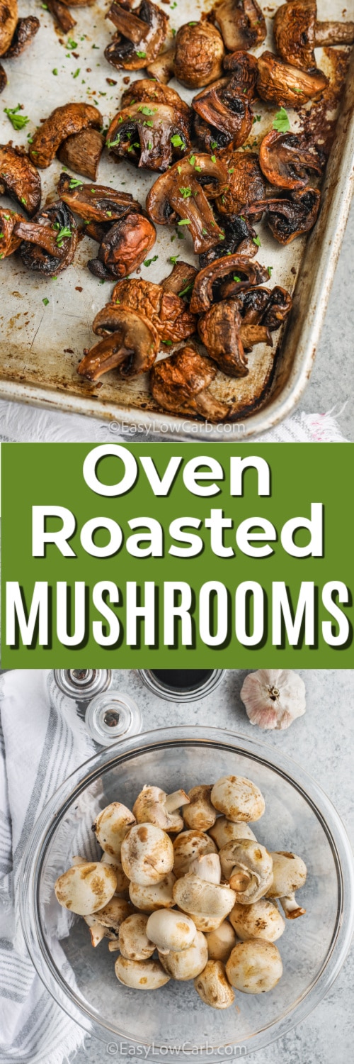 Oven Roasted Mushrooms ingredients and Oven Roasted Mushrooms on a baking tray with a title