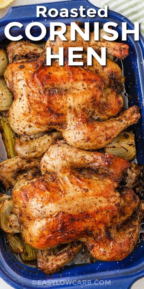 Two Roasted Cornish Hens in a roasting pan with text