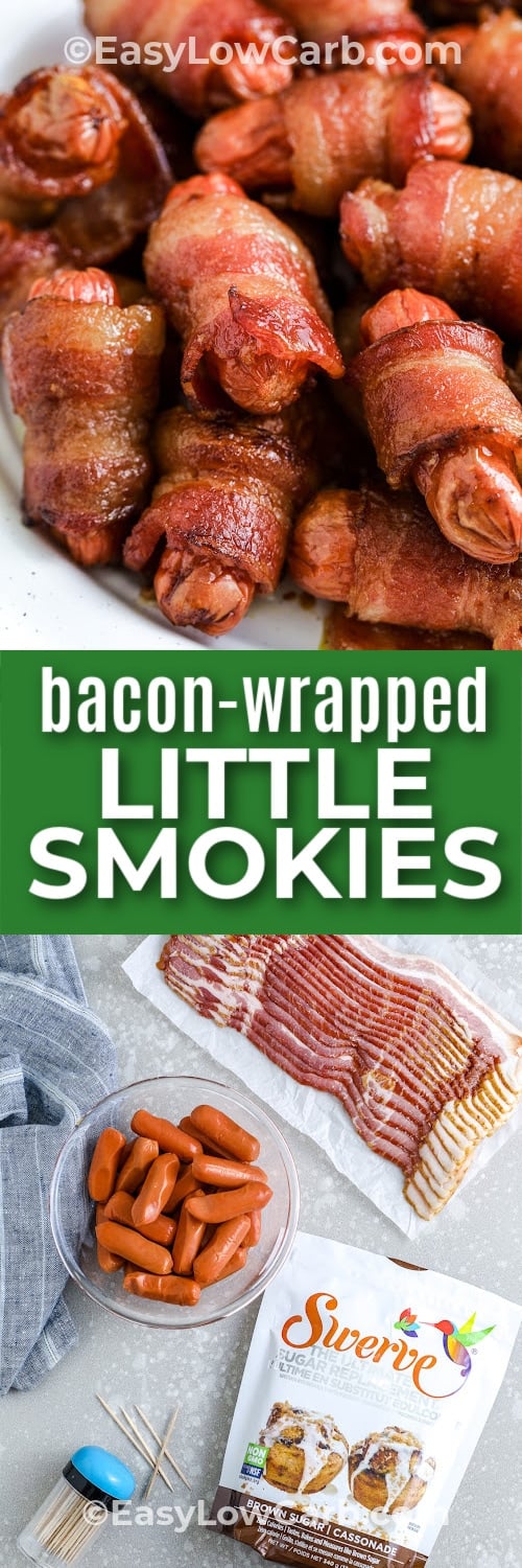 ingredients to make bacon wrapped little smokies and bacon wrapped little smokies in a dish with text