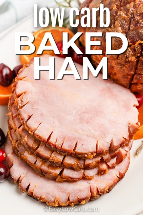 slices of Low Carb Baked Ham on a plate with a title