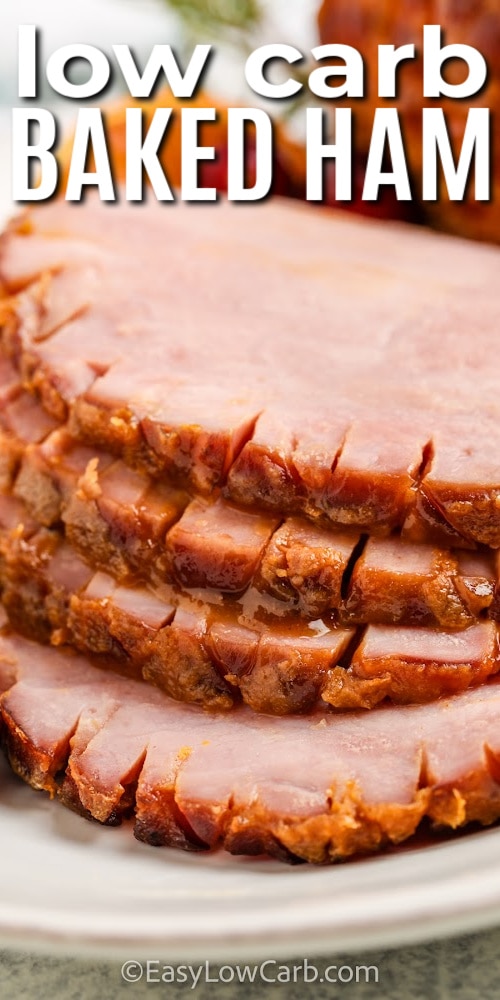 slices of Low Carb Baked Ham on a plate with text