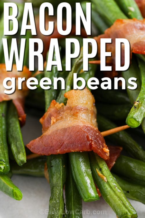 close up of Bacon Wrapped Green Beans with a title