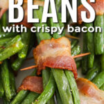 cooked Bacon Wrapped Green Beans with writing