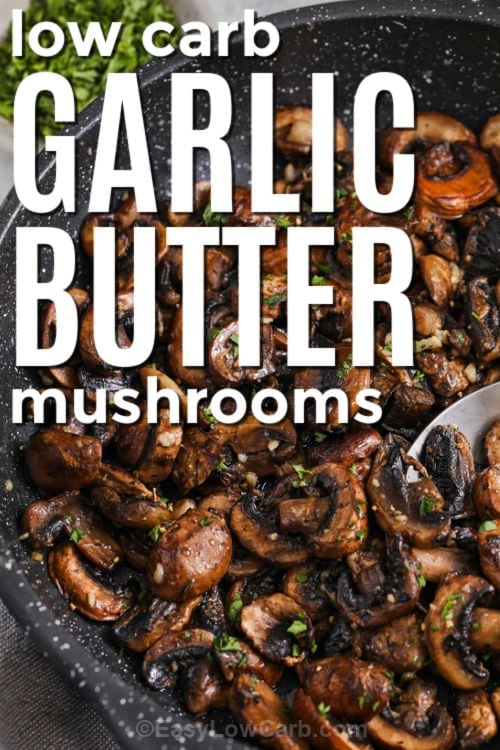pan of cooked Garlic Butter Mushrooms with parsley and writing