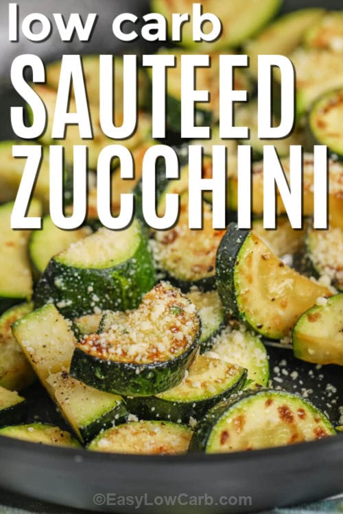 low carb Sauteed Zucchini Recipe with writing