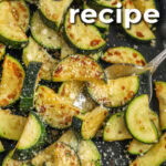 parmesan Sauteed Zucchini Recipe in the pan with a spoon and writing