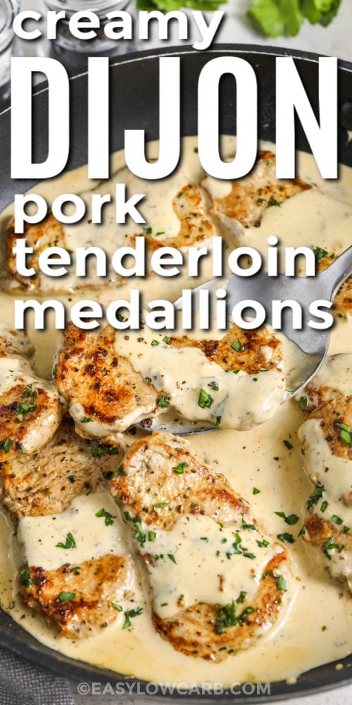 close up of Creamy Dijon Pork Tenderloin Medallions in a pan with writing