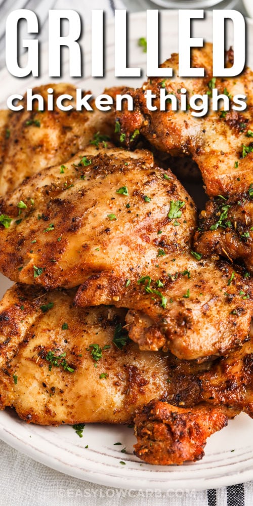 close up of juicy grilled Chicken Thighs Recipe with writing.