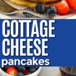 plated Cottage Cheese Pancakes Recipe and close up photo with writing