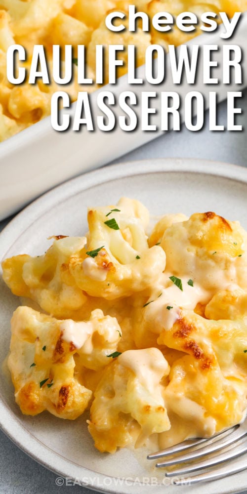 close up of plated Cheesy Cauliflower Casserole with a title