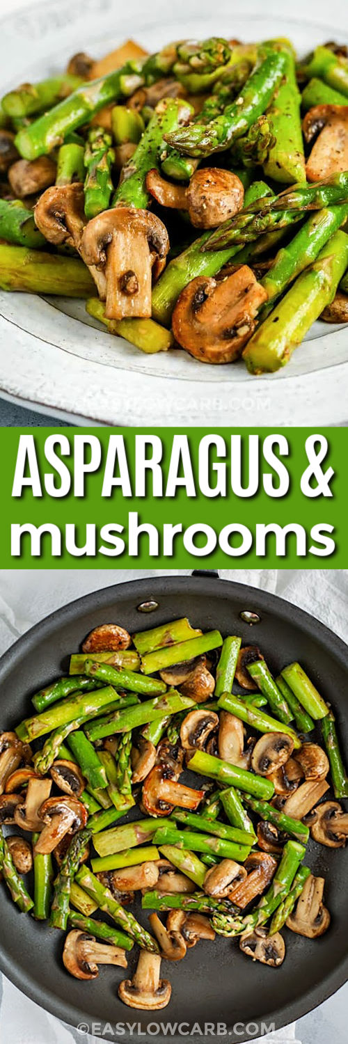 Sauteed Asparagus and Mushrooms in the pan and plated with a title