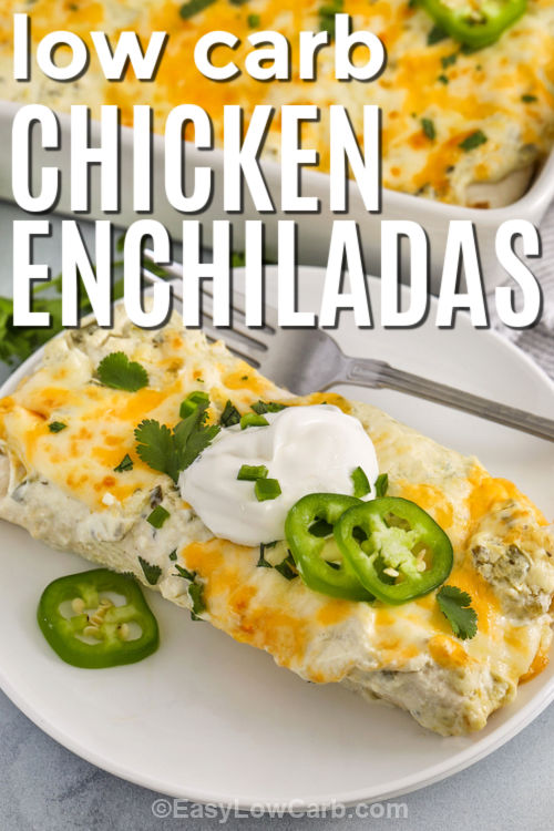low carb Creamy Chicken Enchiladas on a plate with writing