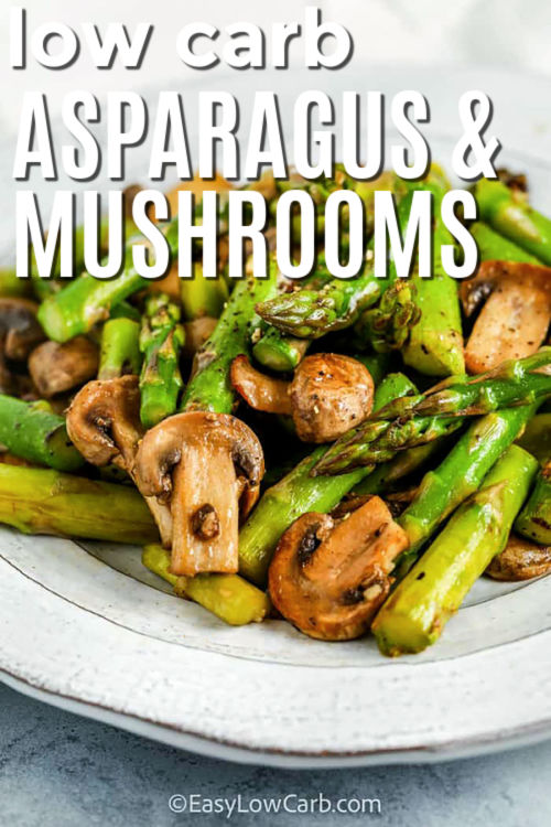 low carb Sauteed Asparagus and Mushrooms on a plate
