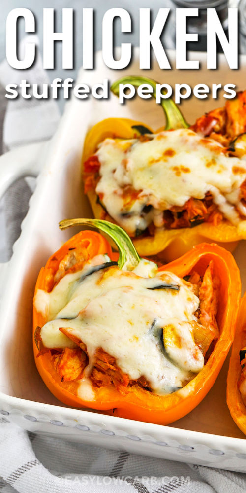 cheesy Chicken Stuffed Peppers in the casserole dish with writing