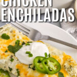 close up of plated Creamy Chicken Enchiladas with sour cream and jalapeno on top and a title