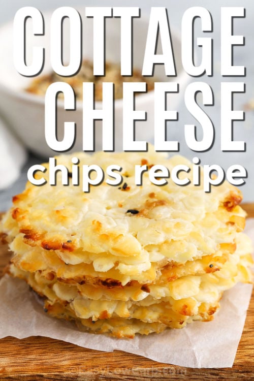 close up of Cottage Cheese Chips Recipe in a stack with writing