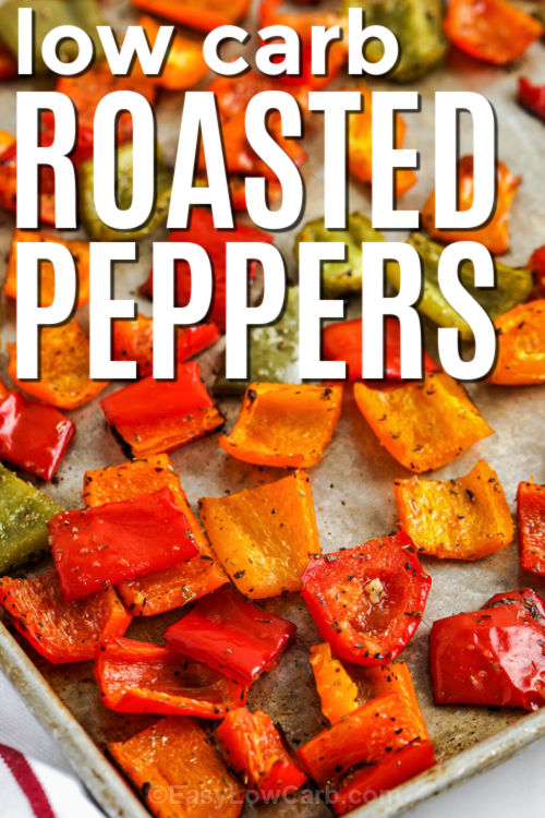 low carb Roasted Peppers Recipe on a sheet pan with writing