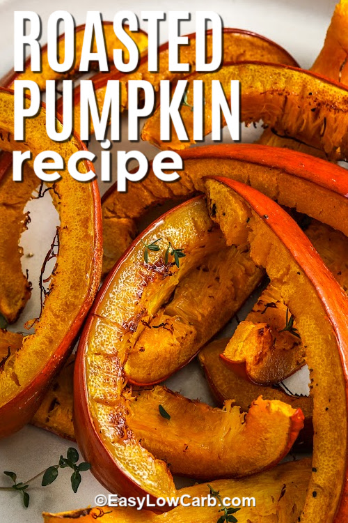 This roasted pumpkin recipe is a simple and versatile side dish that’s perfect for autumn. With just a little oil and seasoning, it transforms into a warm, flavorful, and satisfying low-carb option. Its natural sweetness pairs well with savory spices like garlic, paprika, or rosemary. Serve it with roasted meats, toss it into salads, or enjoy it as a healthy snack. So easy, so delicious! #easylowcarb plated roasted pumpkin recipe with a title