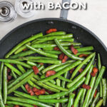 bacon and green beans being sautéed in a frying pan with a title