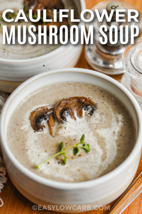 This recipe for cauliflower mushroom soup becomes extra creamy and low in carbs with this cauliflower-based version. Fresh garlic and thyme boost the flavor while a touch of cream cheese adds richness. Mushrooms are sautéed until tender, giving the soup that classic umami depth. Blending it all together makes a silky, hearty bowl that’s great on chilly days. An optional drizzle of cream takes it over the top. #easylowcarb recipe for cauliflower mushroom soup in a bowl with mushroom garnish, with text