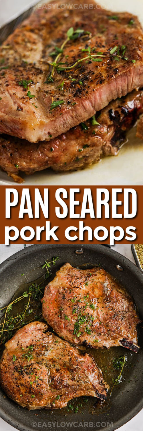 These pan seared pork chops use thick cut bone in chops, a hot cast iron skillet, and a short bake in the oven to stay incredibly juicy. Simple seasonings, fresh thyme, and rosemary melt into butter for a rich pan sauce that tastes like a restaurant meal. This low carb recipe is perfect with cauliflower mash, roasted Brussels sprouts, or a crisp salad and works well for both busy weeknights and relaxed Sunday dinners. #easylowcarb Pan Seared Pork Chops in the pan and plated with writing